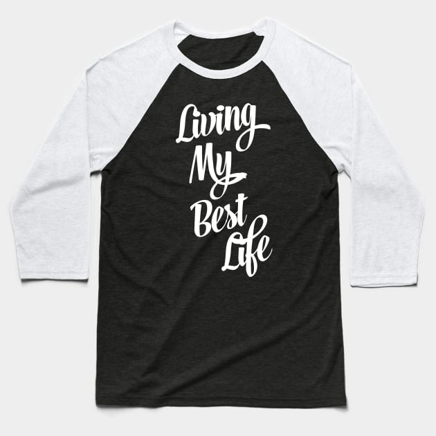 Living My Best Life Baseball T-Shirt by DiamondEgo16